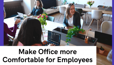 3 Simple Ways to Make Office more Comfortable for Employees