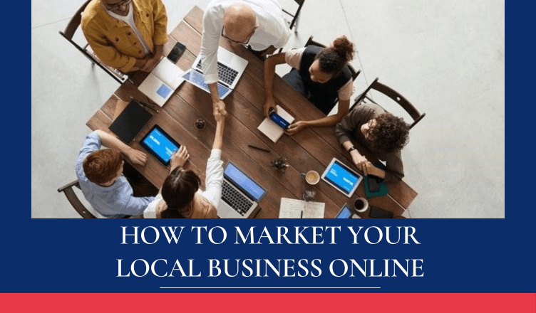 How to Market Your Local Business Online most Effectively